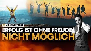 Erfolg ist ohne Freude nicht möglich | Motivation