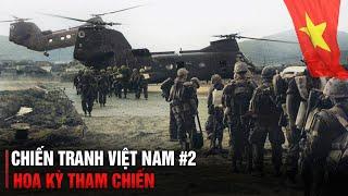 TOÀN CẢNH CHIẾN TRANH VIỆT NAM | HOA KỲ THAM CHIẾN