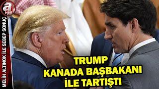 Karşılıklı gümrük vergisi atışması! Trump, bu kez de Kanada Başbakanı ile tartıştı! | A Haber