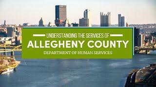 Understanding the Services of Allegheny County, PA  Department of Human Services