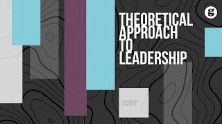 Theoretical Approach to Leadership