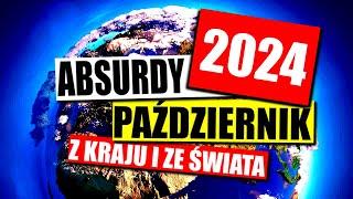 ABSURDY 2024 * PAŹDZIERNIK * ZAGRANICA I KRAJ