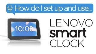 Smart Home - How Do I Set Up and Use the Lenovo Smart Clock?