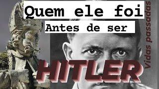 ADOLF HITLER - QUEM ELE FOI? (Vida passada)