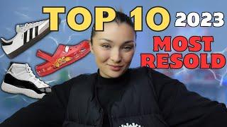 TOP 10 MOST RESOLD SNEAKERS OF 2023!