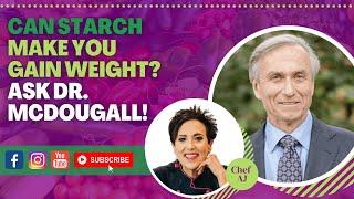 Can Starch Make You Gain Weight? Ask Dr. McDougall!