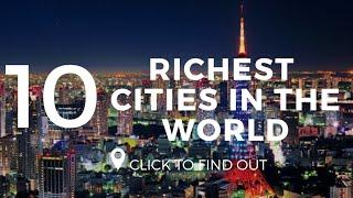 Top 10 Richest Cities In The World 2019