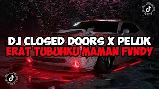 DJ CLOSED DOORS X PELUK ERAT TUBUHKU MAMAN FVNDY REMIX JEDAG JEDUG MENGKANE VIRAL TIKTOK
