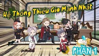 Hệ Thống Thiếu Gia Mạnh Nhất - Phần 1 | Hải Anh Vietsub