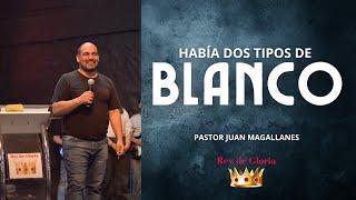 HABÍA DOS TIPOS DE BLANCO | Pastor Juan Magallanes