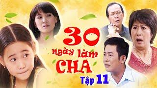 Phim Việt Nam Mới Hay Nhất 2024 | 30 NGÀY LÀM CHA - Tập 11 | Phim Bộ Việt Nam Mới Hay Nhất 2024