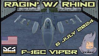 DCS F-16C | RAGIN' W/ RHINO | USAF Pilot | 6 July 2024