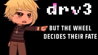 Drv3 But The Wheel Decides Their Fate | I spent too long on this-