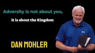 ️ Adversity is not about you, it is about the Kingdom - Dan Mohler