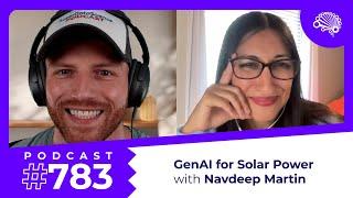 783: Generative AI for Solar Power Installation — with Navdeep Martin