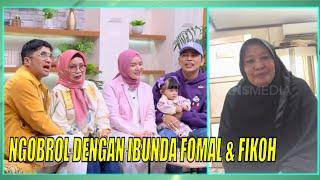 Eksklusif! Ngobrol Bareng Ibunda Fomal dan Fikoh | FYP (21/09/23) Part 3