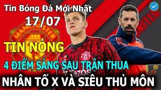 Tin Bóng Đá 17/7: 4 Điểm Sáng Trong Trận Thua Của MU: "Siêu Thủ Môn" Và Nhân Tố X