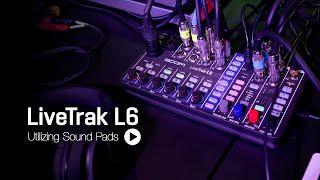 The LiveTrak L6 : Sound Pads