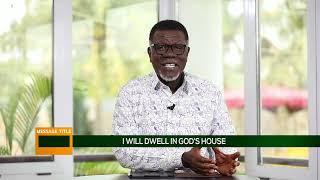 I will Dwell In God's House || WORD TO GO with Pastor Mensa Otabil Episode 1045
