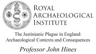 The Justinianic Plague in England: Archaeological Contexts and Consequences | Professor John Hines