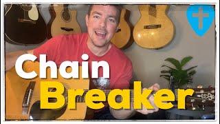 Chain Breaker | Zach Williams |  4 Chord Songbook Guitar Lesson