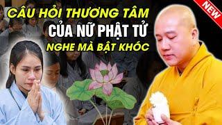 CÂU HỎI THƯƠNG TÂM CỦA NỮ PHẬT TỬ - NGHE MÀ BẬT KHÓC | Thầy Thích Pháp Hòa