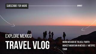 Explore Mexico - Hiking Nevado de Toluca - fourth-highest mountain in México - Travel Vlog