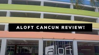 Aloft Cancun Tour + Review | Is Cheap in Mexico A Good Idea?