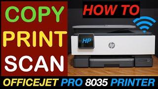 How To Copy, Print, Scan With HP OfficeJet Pro 8035 Wireless Printer ?
