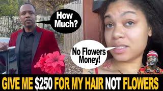 Give Me Money For Hair And Nails Not Flowers | Woman Bill Man On 1st Date