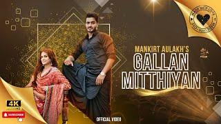 GALLAN MITHIYAN | MANKIRT AULAKH | PARMISH VERMA | HIMANSHI | MANKIRAT ALL SONGS | BEST PUNJABI 2024