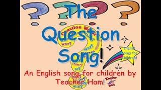 The Question Song by Teacher Ham!