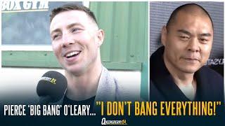 "I DON'T BANG EVERYTHING!"  | Pierce 'BIG BANG' O'Leary On Zhilei Zhang, Belfast Return Conlan Show
