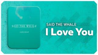 Said The Whale — I Love You