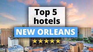 Top 5 Hotels in New Orleans, Best Hotel Recommendations