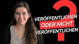 Erstes Buch geschrieben und jetzt? - Veröffentlichen oder nicht?