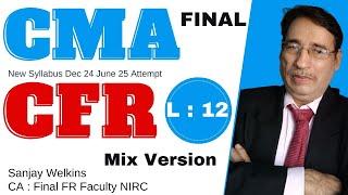 L - 12 : CMA Final - CFR : Ch 1: Ind AS 103  - Part 12 |  CFR  by Sanjay Welkins #cma final