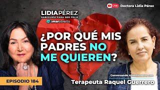 ¿POR QUÉ MIS PAPÁS NO ME QUIEREN?  con la terapeuta Raquel Guerrero | Ep.184 Amar Abierto