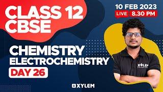 CLASS 12 CBSE - Chemistry - Electrochemistry | Xylem CBSE 11 & 12