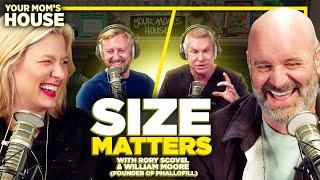 Size Matters w/ Rory Scovel & William Moore (PhalloFILL) | Your Mom's House Ep. 747