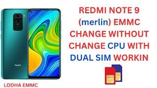 Redmi note 9 emmc change without change cpu with dual sim working by lodha