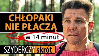 CHŁOPAKI NIE PŁACZĄ w 14 minut | Szyderczy Skrót