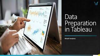 Mastering Data Preparation in Tableau Desktop