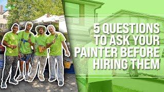 HIRING A PAINTER - IMPORTANT 5 Questions To Ask Before Hiring Them