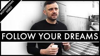 START FOLLOWING YOUR DREAMS! Stop Worrying About Dumb Things - Gary Vaynerchuk Motivation