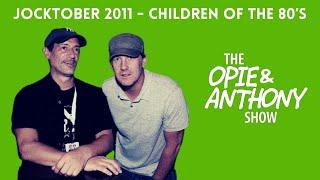 Opie & Anthony - Jocktober: O&A on WAAF - Children of the 80's (10/31/2011)
