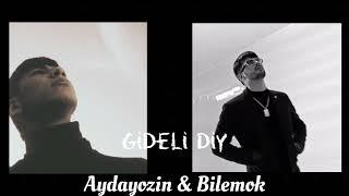 Aydayozin & Bilemok - Gideli diy (official music)