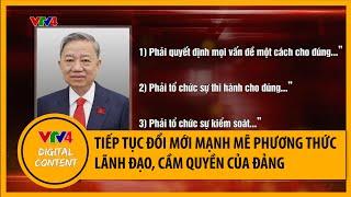 Tổng Bí thư, Chủ tịch nước: Tiếp tục đổi mới mạnh mẽ phương thức lãnh đạo, cầm quyền của Đảng | VTV4