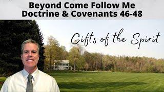 D&C 46-48: Beyond Come Follow Me