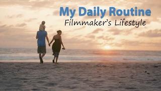 My Daily Routine - Filmmakers Life